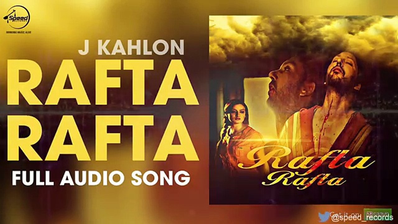 Rafta Rafta ( Full Audio Song ) - Jay Kahlon - Punjabi Song - Songs HD