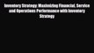 Read Inventory Strategy: Maximizing Financial Service and Operations Performance with Inventory