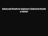 Download Safety and Health for Engineers (Industrial Health & Safety) Ebook Online