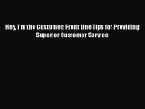 READbookHey I'm the Customer: Front Line Tips for Providing Superior Customer ServiceBOOKONLINE