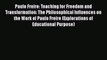 [PDF] Paulo Freire: Teaching for Freedom and Transformation: The Philosophical Influences on