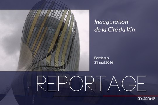 [REPORTAGE] Inauguration de la Cité du vin