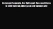 [PDF] No Longer Separate Not Yet Equal: Race and Class in Elite College Admission and Campus