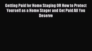 Read Getting Paid for Home Staging OR How to Protect Yourself as a Home Stager and Get Paid