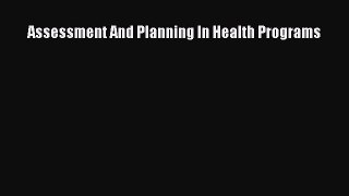Read Assessment And Planning In Health Programs Ebook Free