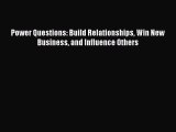 Read Power Questions: Build Relationships Win New Business and Influence Others ebook textbooks