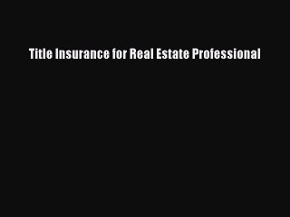 Download Title Insurance for Real Estate Professional ebook textbooks