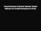 [PDF] Transformations in Ancient Judaism: Textual Evidence for Creative Responses to Crisis