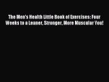 READ book The Men's Health Little Book of Exercises: Four Weeks to a Leaner Stronger More