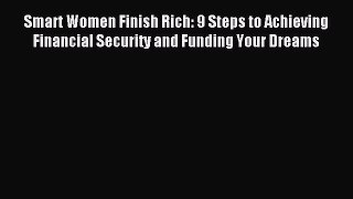 Read Smart Women Finish Rich: 9 Steps to Achieving Financial Security and Funding Your Dreams