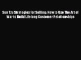 EBOOKONLINESun Tzu Strategies for Selling: How to Use The Art of War to Build Lifelong Customer