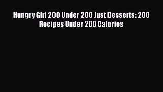 Read Books Hungry Girl 200 Under 200 Just Desserts: 200 Recipes Under 200 Calories ebook textbooks