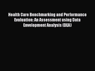 Download Video: Read Health Care Benchmarking and Performance Evaluation: An Assessment using Data Envelopment