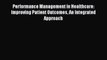 Read Performance Management in Healthcare: Improving Patient Outcomes An Integrated Approach