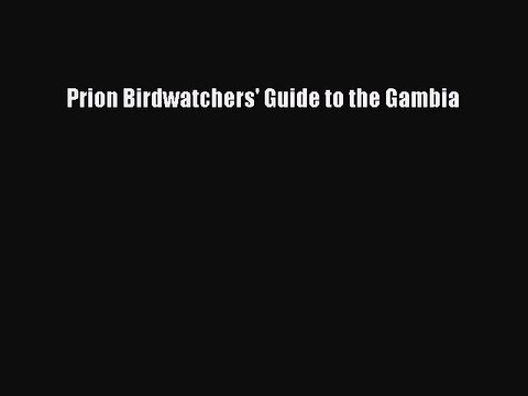 Read Prion Birdwatchers' Guide to the Gambia Ebook Free