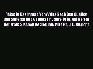 Read Reise in Das Innere Von Afrika Nach Den Quellen Des Senegal Und Gambia Im Jahre 1818: