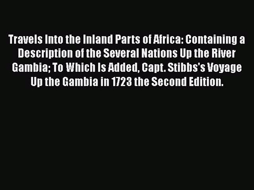 Read Travels Into the Inland Parts of Africa: Containing a Description of the Several Nations