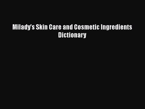 [PDF] Milady's Skin Care and Cosmetic Ingredients Dictionary Free Books