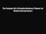 Read The Conquer Kit: A Creative Business Planner for Women Entrepreneurs ebook textbooks