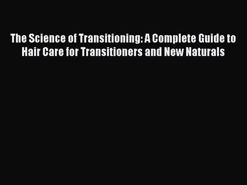 [Download] The Science of Transitioning: A Complete Guide to Hair Care for Transitioners and