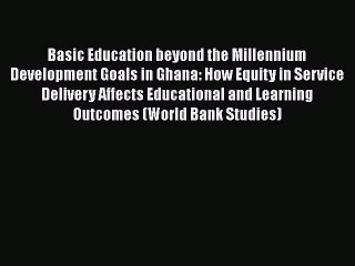 Read Basic Education beyond the Millennium Development Goals in Ghana: How Equity in Service