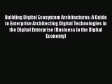 READbookBuilding Digital Ecosystem Architectures: A Guide to Enterprise Architecting Digital