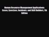 Read Human Resource Management Applications: Cases Exercises Incidents and Skill Builders 7th