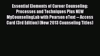 Read Essential Elements of Career Counseling: Processes and Techniques Plus NEW MyCounselingLab