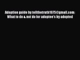 [PDF] Adoption guide by tellthetruth1975@gmail.com: What to do & not do for adoptee's by adopted