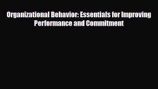 Read Organizational Behavior: Essentials for Improving Performance and Commitment Ebook Free