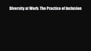 Read Diversity at Work: The Practice of Inclusion Ebook Free