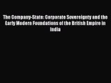 Read The Company-State: Corporate Sovereignty and the Early Modern Foundations of the British