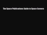 Read The Space Publications Guide to Space Careers Ebook Free