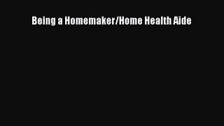 Read Being a Homemaker/Home Health Aide Ebook Free