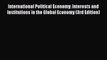 Read International Political Economy: Interests and Institutions in the Global Economy (3rd