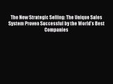 Download The New Strategic Selling: The Unique Sales System Proven Successful by the World's