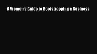 Read A Woman's Guide to Bootstrapping a Business ebook textbooks