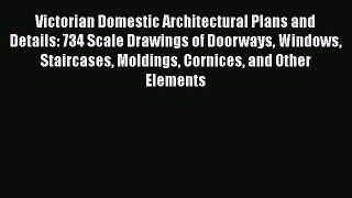 [PDF] Victorian Domestic Architectural Plans and Details: 734 Scale Drawings of Doorways Windows