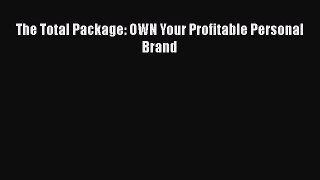 Read The Total Package: OWN Your Profitable Personal Brand ebook textbooks