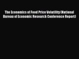 Read The Economics of Food Price Volatility (National Bureau of Economic Research Conference