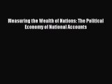 Read Measuring the Wealth of Nations: The Political Economy of National Accounts Ebook Free
