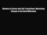 Read Women in Career and Life Transitions: Mastering Change in the New Millenium ebook textbooks