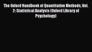 Read The Oxford Handbook of Quantitative Methods Vol. 2: Statistical Analysis (Oxford Library