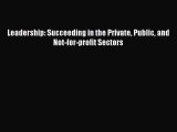 Read Leadership: Succeeding in the Private Public and Not-for-profit Sectors E-Book Free