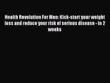 Free Full [PDF] Downlaod Health Revolution For Men: Kick-start your weight loss and reduce