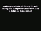 Read Cardiology / Cardiothoracic Surgery / Vascular Surgery 2016: A Comprehensive Illustrated