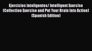 Read Ejercicios inteligentes/ Intelligent Exercise (Collection Exercise and Put Your Brain