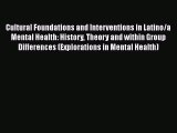 Read Cultural Foundations and Interventions in Latino/a Mental Health: History Theory and within