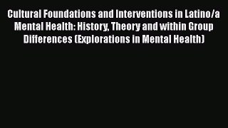 Read Cultural Foundations and Interventions in Latino/a Mental Health: History Theory and within