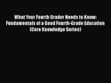 [PDF] What Your Fourth Grader Needs to Know: Fundamentals of a Good Fourth-Grade Education